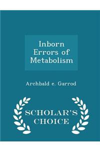 Inborn Errors of Metabolism - Scholar's Choice Edition