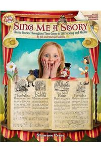 Sing Me a Story - Classic Stories Throughout Time Come to Life in Song and Rhyme: Rise and Shine Series