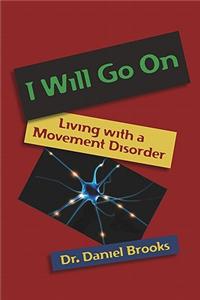 I Will Go on: Living with a Movement Disorder