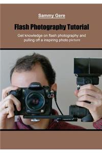 Flash Photography Tutorial: Get Knowledge on Flash Photography and Pulling Off a Inspiring Photo Picture