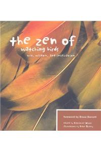 The Zen of Watching Birds: Wit, Widsom, and Inspiration