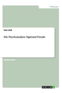 Die Psychoanalyse Sigmund Freuds