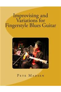 Improvising and Variations for Fingerstyle Blues Guitar