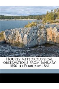 Hourly Meteorological Observations from January 1856 to February 1861