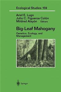 Big-Leaf Mahogany: Genetics, Ecology, and Management