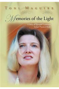 Memories of the Light: A Story of Spiritual Existence Before Physical Birth