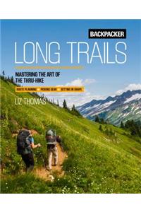 Backpacker Long Trails: Mastering the Art of the Thru-Hike
