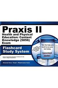 Praxis II Health and Physical Education: Content Knowledge (0856) Exam Flashcard Study System