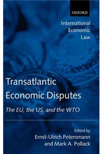 Transatlantic Economic Disputes: The Eu, the Us, and the Wto