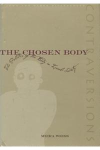 Chosen Body: The Politics of the Body in Israeli Society