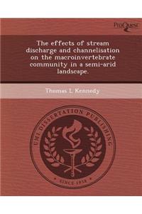 The Effects of Stream Discharge and Channelisation on the Macroinvertebrate Community in a Semi-Arid Landscape.