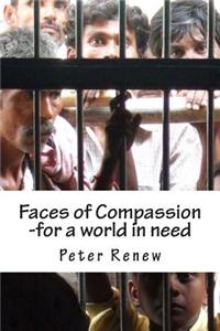 Faces of Compassion: -For a World in Need