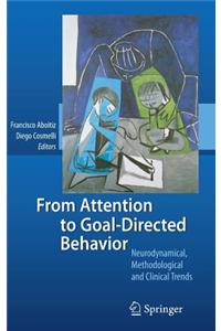 From Attention to Goal-directed Behavior