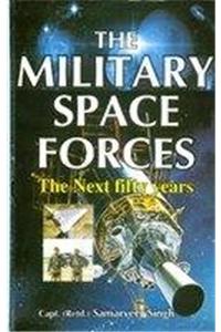 The Military Space Forces: The Next 50 Years