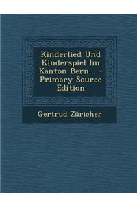 Kinderlied Und Kinderspiel Im Kanton Bern...