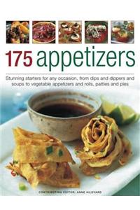 175 Appetizers: Stunning First Courses for Any Occassion, from Dips, Dippers and Soups to Rolls, Patties and Pies, All Shown in 170 Ap