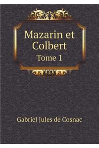 Mazarin Et Colbert Tome 1