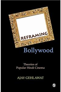 Reframing Bollywood: Theories of Popular Hindi Cinema