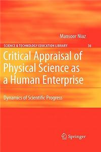 Critical Appraisal of Physical Science as a Human Enterprise: Dynamics of Scientific Progress