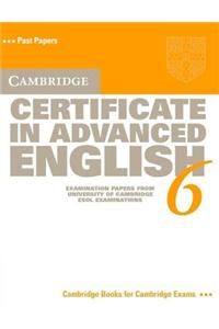 Cambridge Certificate in Advanced English 6 Student's Book: Examination Papers from the University of Cambridge ESOL Examinations