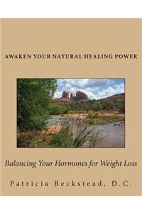 Balancing Your Hormones for Weight Loss: Awaken Your Natural Healing Power