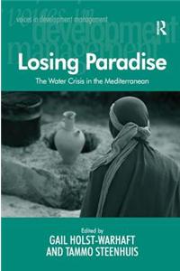The Water Crisis in the Mediterranean: Losing Paradise. Edited by Gail Holst-Warhaft and Tammo Steenhuis