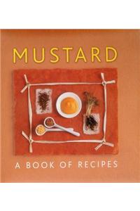 Mustard: A Book of Recipes