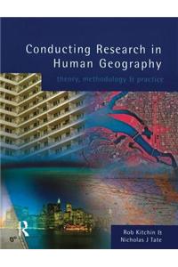 Conducting Research in Human Geography: Theory, Methodology and Practice
