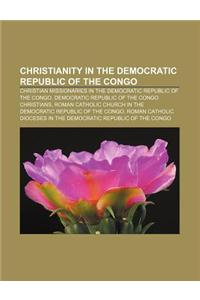 Christianity in the Democratic Republic of the Congo: Christian Missionaries in the Democratic Republic of the Congo