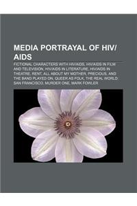 Media Portrayal of HIV-AIDS: Fictional Characters with HIV-AIDS, HIV-AIDS in Film and Television, HIV-AIDS in Literature, HIV-AIDS in Theatre