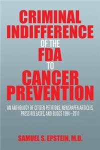 Criminal Indifference of the FDA to Cancer Prevention