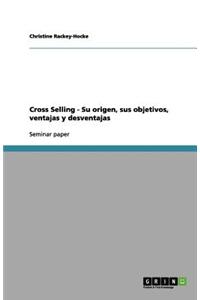Cross Selling - Su Origen, Sus Objetivos, Ventajas y Desventajas