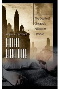 Fatal Fortune: The Death of Chicago's Millionaire Orphan
