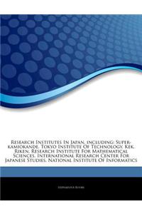 Articles on Research Institutes in Japan, Including: Super-Kamiokande, Tokyo Institute of Technology, Kek, Riken, Research Institute for Mathematical