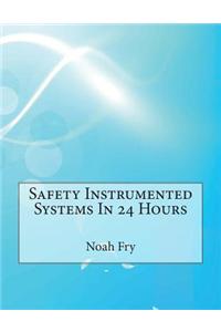 Safety Instrumented Systems in 24 Hours