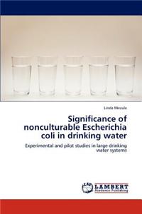 Significance of Nonculturable Escherichia Coli in Drinking Water
