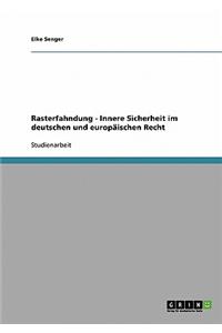 Rasterfahndung - Innere Sicherheit Im Deutschen Und Europaischen Recht