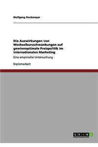 Die Auswirkungen Von Wechselkursschwankungen Auf Gewinnoptimale Preispolitik Im Internationalen Marketing
