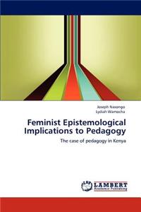 Feminist Epistemological Implications to Pedagogy