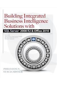 Building Integrated Business Intelligence Solutions with SQL Server 2008 R2 & Office 2010