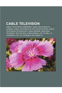 Cable Television: Cable Television Companies, Cable Television in Canada, Cable Television in the United States, Cable Television Techno