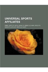 Universal Sports Affiliates: Knbc, Kofy-TV, Wtlv, Wxia-TV, Wbqc-LD, Kiah, Kolo-TV, Krcw-TV, Kpvi-Dt, Woth-LP, Kxtf