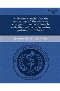A Feedback Model for the Evaluation of the Adaptive Changes to Temporal Muscle Activation Patterns Following Postural Disturbance.