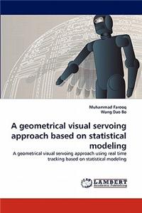 Geometrical Visual Servoing Approach Based on Statistical Modeling