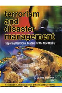 Terrorism and Disaster Management: Preparing Health Care Leaders for the New Reality