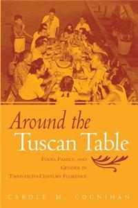 Around the Tuscan Table: Food, Family, and Gender in Twentieth-Century Florence