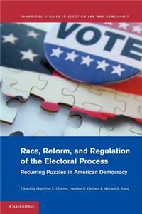 Race, Reform, and Regulation of the Electoral Process: Recurring Puzzles in American Democracy