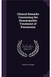 Clinical Remarks Concerning the Hom Opathic Treatment of Pneumonia