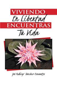 Viviendo En Libertad Encuentras Tu Vida