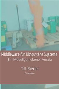 Middleware Fur Ubiquitare Systeme: Ein Modellgetriebener Entwicklungsansatz